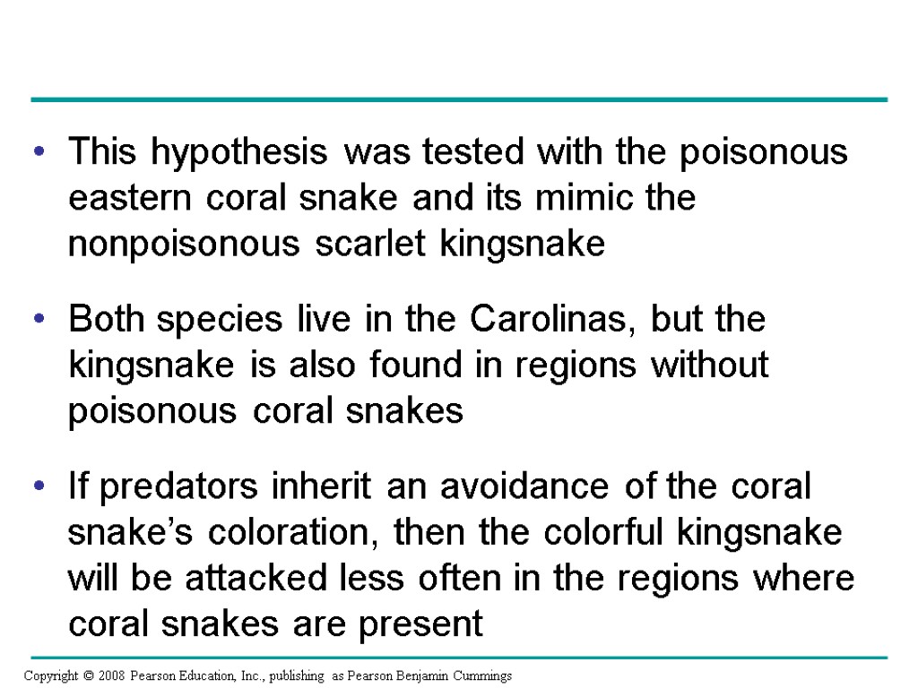 This hypothesis was tested with the poisonous eastern coral snake and its mimic the